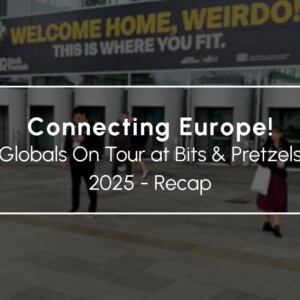 Munich, Where Nothing Stopped Entrepreneurship: GLOBALS On Tour at Bits & Pretzels