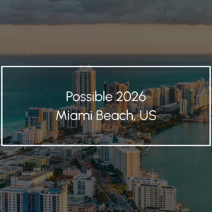 POSSIBLE Miami 2026: Where Marketing Stopped Talking About Attention and Started Fighting for Trust