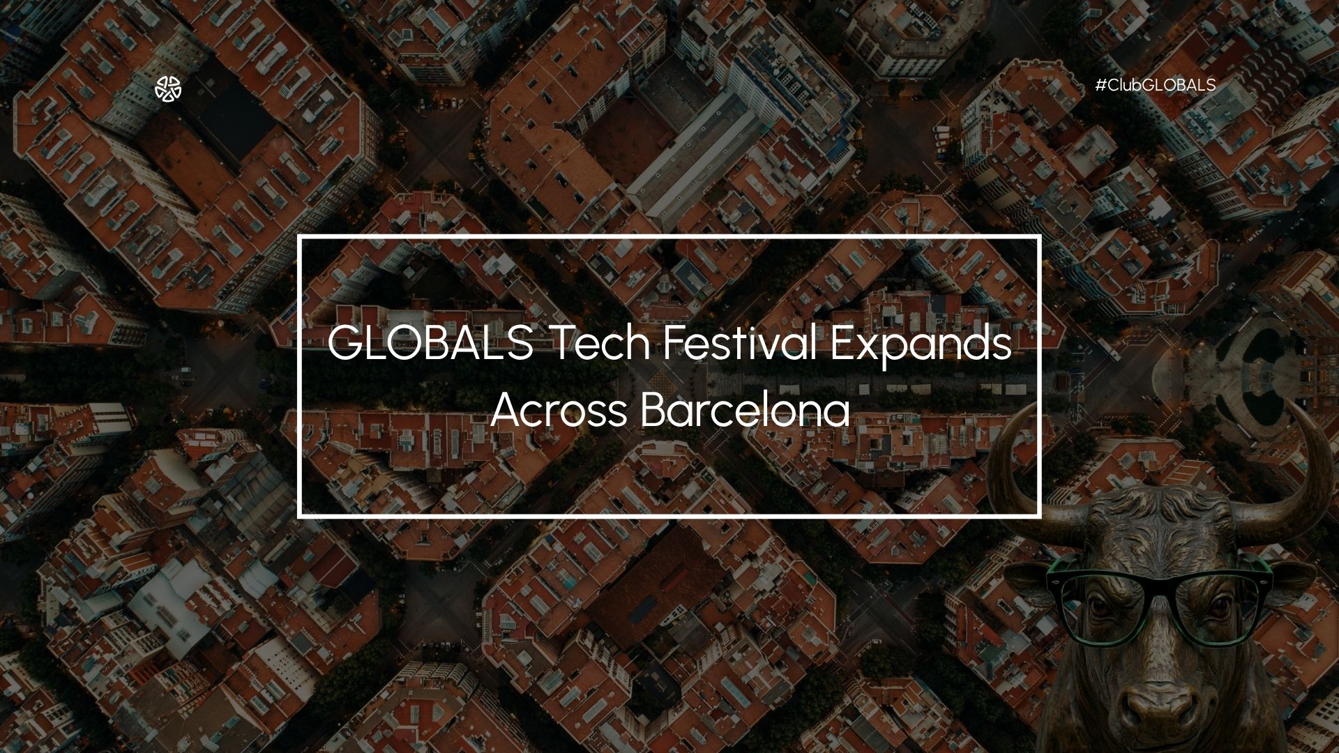 GLOBALS Tech Festival Expands in Barcelona